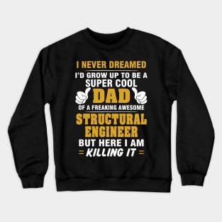 Structural Engineer Dad  – Cool Dad Of Freaking Awesome Structural Engineer Crewneck Sweatshirt